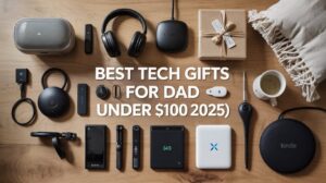 Best Tech Gifts for Dad Under $100 (2025) – Top affordable gadgets including speaker, headphones, Kindle, smart home camera, wireless charger, and more.