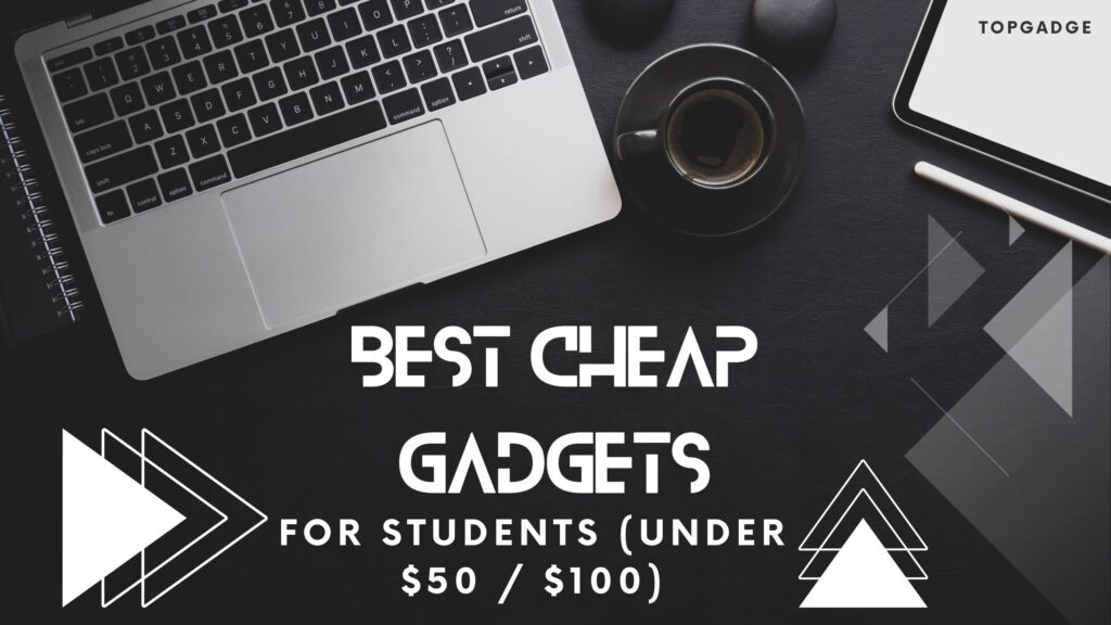 Best Cheap Gadgets for Students (Under $50 $100) Best cheap gadgets for students including budget-friendly headphones, portable chargers, and smart study tools under $50 and $100, ideal for college and school use.
