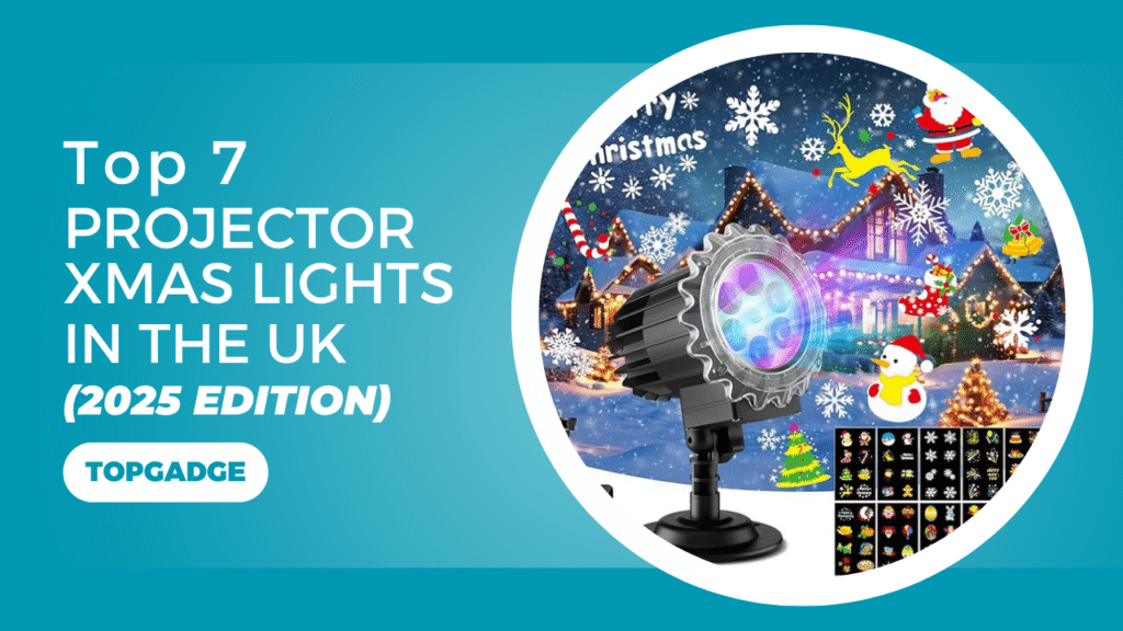 Top 7 Projector Xmas Lights in the UK (2025 Edition) Graphic showing a Christmas light projector displaying festive images on a snowy house, with the title "Top 7 Projector Xmas Lights in the UK (2025 Edition)" by Topgadge.