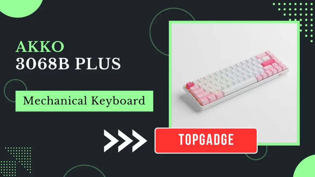 Akko 3068B Plus (Best for Typing Experience) Akko 3068B Plus hot-swappable mechanical keyboard with premium keycaps – best typing experience for 2025 users.